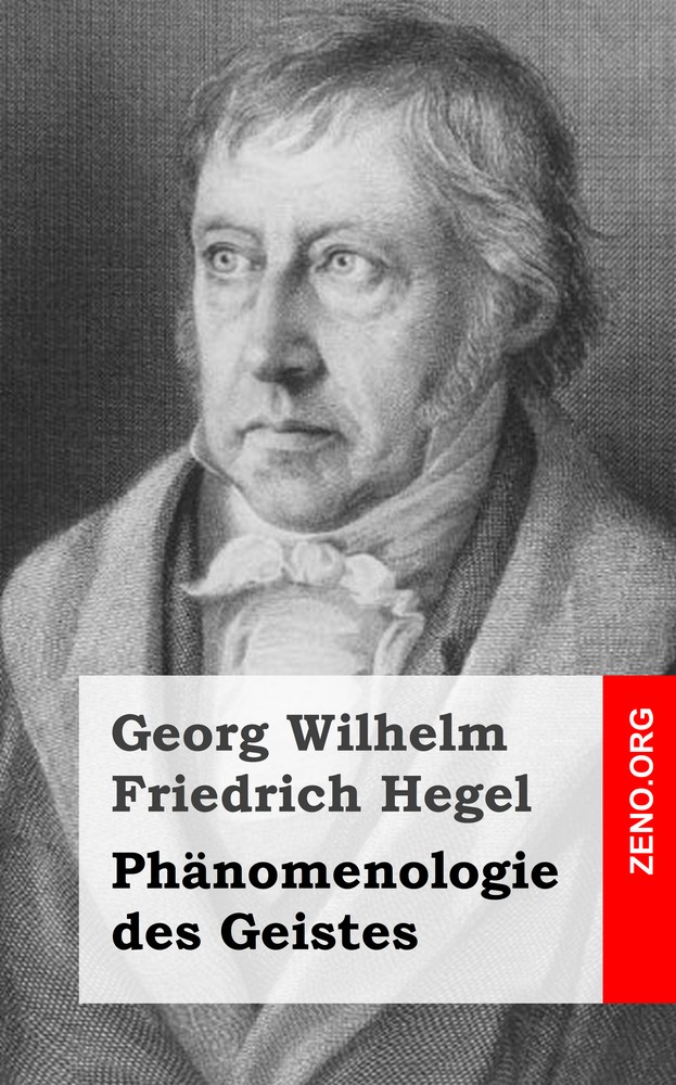 Georg Wilhelm Friedrich Hegel: Phänomenologie des Geistes