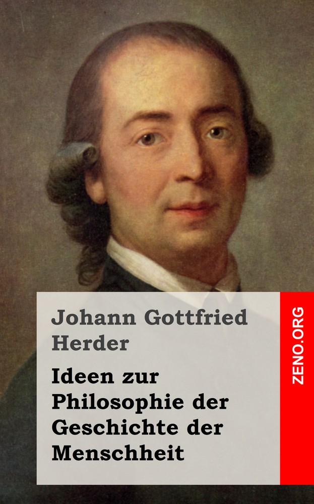 Johann Gottfried Herder: Ideen zur Philosophie der Geschichte der Menschheit